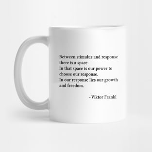 Between Stimulus And Response, Viktor Frankl Quote, Mug